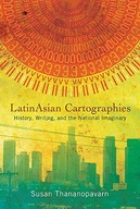 LatinAsian Cartographies: History, Writing, and