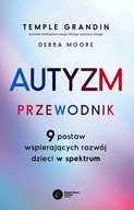 AUTYZM PRZEWODNIK GRANDIN TEMPLE MOORE DEBRA