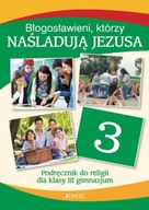 Religia Błogosławieni, którzy naśladują Jezusa GIMN kl.3 podręcznik