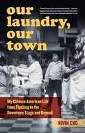 Our Laundry, Our Town: My Chinese American Life
