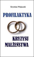 Profilaktyka kryzysu małżeństwa (książka) Krystian Wojaczek
