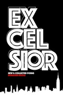 Excelsior : New & Collected Poems Rojas, Bonafide