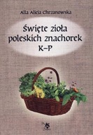 ŚWIĘTE ZIOŁA POLESKICH ZNACHOREK T.2 K-P