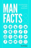 MAN FACTS: FASCINATING THINGS EVERY BLOKE SHOULD KNOW - Dan Bridges KSIĄŻKA