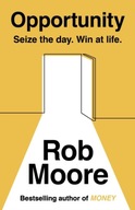 Opportunity: Seize The Day. Win At Life. Moore