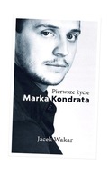 PIERWSZE ŻYCIE MARKA KONDRATA, JACEK WAKAR