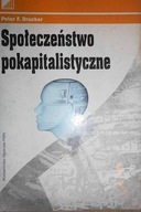 Społeczeństwo pokapitalistyczne - P. F. Drucker
