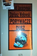 Porywacze dusz - Dariusz Wołowski