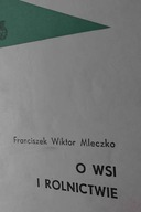 O wsi i rolnictwie - Franciszek Wiktor Mleczko