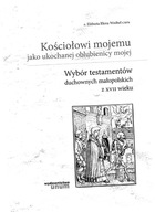 Kościołowi mojemu jako ukochanej oblubienicy...