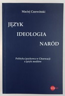 Język ideologia naród Maciej Czerwiński