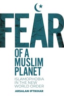 Fear of a Muslim Planet: Global Islamophobia in