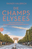 Die Champs-Elysees: Eine kurze Geschichte des berühmtesten Boulevards der