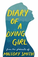 Diary of a Dying Girl: Adapted from Salt in My Soul Mallory Smith