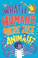 What If Humans Were Like Animals? Taylor Marianne