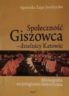 Społeczność Giszowca - dzielnicy Katowic Agnieszka Zając-Jendryczka SPK