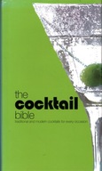 THE COCKTAIL BIBLE - TRADITIONAL AND MODERN COCKTAILS FOR EVERY OCCASION
