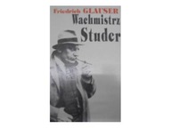 Wachmistrz Studer - Friedrich Glauser
