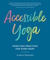 Accessible Yoga: Poses and Practices for Every