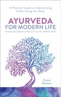 Ayurveda For Modern Life: A Practical Guide