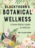 Blackthorn S Botanical Wellness: A Green Witch s