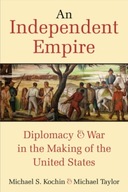 An Independent Empire: Diplomacy & War in