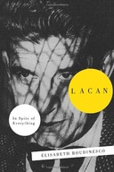 Lacan: In Spite of Everything Roudinesco