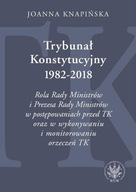 TRYBUNAŁ KONSTYTUCYJNY 1982-2018. ROLA RADY...