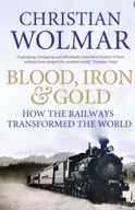 Blood, Iron and Gold: How the Railways