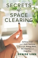 Secrets of Space Clearing: Achieve Inner and