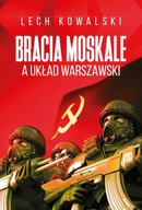 Lech Kowalski Bracia Moskale a Układ Warszawski outlet