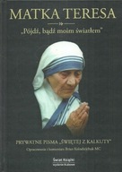 PÓJDŹ BĄDŹ MOIM ŚWIATŁEM Matka Teresa Prywatne