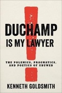 Duchamp Is My Lawyer: The Polemics, Pragmatics,