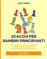 Scacchi per bambini principianti: Capire MEGLIO ogni pezzo, 600 problemi di