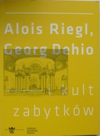 ALOIS RIEGL, GEORG DEHIO I KULT ZABYTKÓW