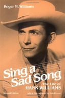 Sing a Sad Song: The Life of Hank Williams