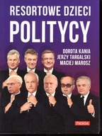 RESORTOWE DZIECI POLITYCY - KANIA, TARGALSKI, MAROSZ