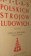 Atlas Polskich Strojów Ludowych - Strój Kurpiowski Puszczy Zielonej BDB