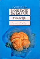 MOJE ŻYCIE NA TALERZU INDIA KNIGHT