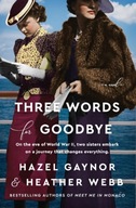 Three Words for Goodbye: A Novel Gaynor Hazel