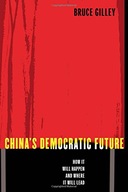 China s Democratic Future: How It Will Happen and
