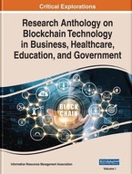 RESEARCH ANTHOLOGY ON BLOCKCHAIN TECHNOLOGY IN BUSINESS, HEALTHCARE, EDUCAT