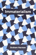 Immaterialism: Objects and Social Theory Harman
