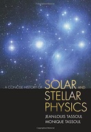 A Concise History of Solar and Stellar Physics