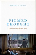 Filmed Thought: Cinema as Reflective Form Pippin
