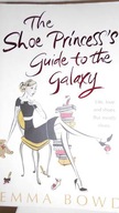 The Shoe Princess's Guide to the Galaxy - E. Bowd