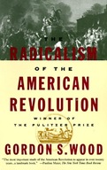 The Radicalism of the American Revolution Wood