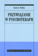 PRZYWIĄZANIE W PSYCHOTERAPII, WALLIN DAVID J.