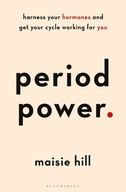 Period Power: Harness Your Hormones and Get Your