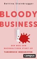 Bloody Business: Der Weg zum nachhaltigen Start-up - Tabubruch inbegriffen